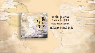 Brain Damage & Emiko Ota Katsura Otoko